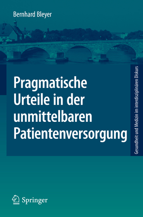 Pragmatische Urteile in der unmittelbaren Patientenversorgung von Bleyer,  Bernhard