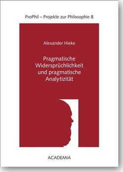 Pragmatische Widersprüchlichkeit und pragmatische Analytizität von Hieke,  Alexander