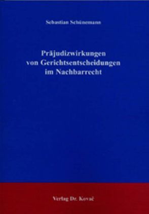 Präjudizwirkungen von Gerichtsentscheidungen im Nachbarrecht von Schünemann,  Sebastian