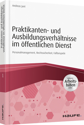 Praktikanten- und Ausbildungsverhältnisse im öffentlichen Dienst – inkl. Arbeitshilfen online von Junt,  Andreas