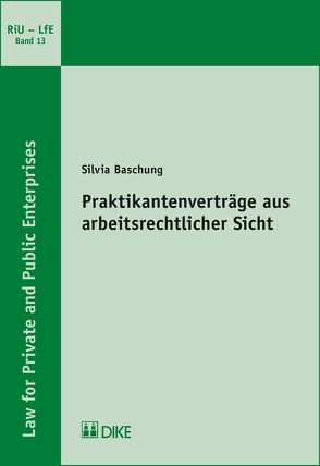 Praktikantenverträge aus arbeitsrechtlicher Sicht von Baschung,  Silvia