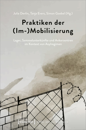 Praktiken der (Im-)Mobilisierung von Devlin,  Julia, Evers,  Tanja, Goebel,  Simon