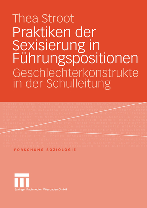 Praktiken der Sexisierung in Führungspositionen von Stroot,  Thea