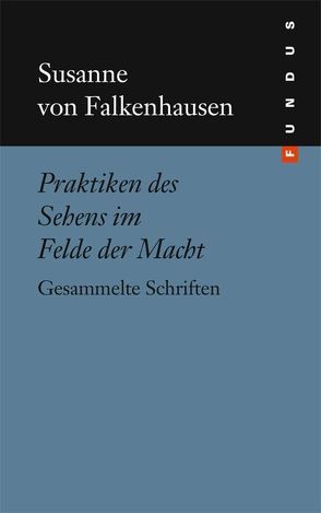 Praktiken des Sehens im Felde der Macht von Falkenhausen,  Susanne von, Hoppe,  Ilaria, Uppenkamp,  Bettina, Zanichelli,  Elena