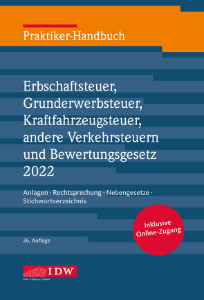 Praktiker-Handbuch Erbschaftsteuer, Grunderwerbsteuer, Kraftfahrzeugsteuer, Andere Verkehrsteuern 2022 Bewertungsgesetz von Institut der Wirtschaftsprüfer, Roscher,  Michael