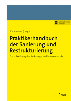 Praktikerhandbuch der Sanierung und Restrukturierung von Brägelmann,  Tom, Campos Nave,  Susana, Fissenewert,  Peter, Römermann,  Volker, Schröder,  Henning, Traub,  Holger, Weiss,  Christian, Wierzbinski,  Tim