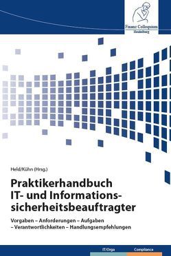 Praktikerhandbuch IT- und Informationssicherheitsbeauftragter von Held,  Dr. Markus, Kühn,  Prof. Dr. Ralf