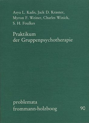 Praktikum der Gruppenpsychotherapie von Foulkes,  S. H., Holzboog,  Eckhart, Kadis,  Asya L, Krasner,  Jack D, Kutter,  Peter, Löbner,  Hans, Weiner,  Myron F, Winick,  Charles