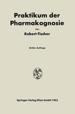 Praktikum der Pharmakognosie von Fischer,  Robert, Hauser,  Willibald