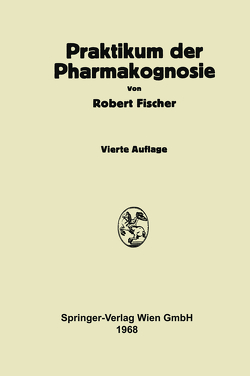 Praktikum der Pharmakognosie von Fischer,  Robert, Hauser,  Willibald