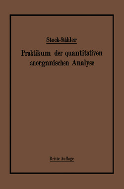 Praktikum der quantitativen anorganischen Analyse von Stähler,  Arthur, Stock,  Alfred