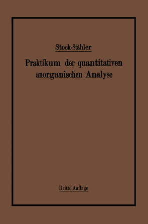 Praktikum der quantitativen anorganischen Analyse von Stähler,  Arthur, Stock,  Alfred