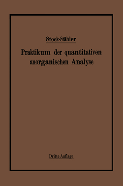 Praktikum der quantitativen anorganischen Analyse von Stähler,  Arthur, Stock,  Alfred