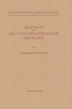 Praktikum der Zell- und Gewebephysiologie der Pflanze von Strugger,  Siegfried