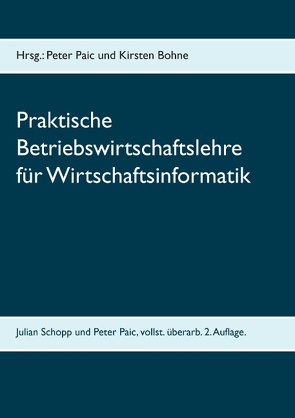 Praktische Betriebswirtschaftslehre für Wirtschaftsinformatik von Bohne,  Kirsten, Paic,  Peter, Schopp,  Julian