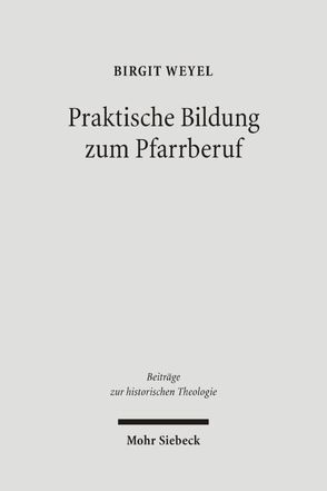 Praktische Bildung zum Pfarrberuf von Weyel,  Birgit