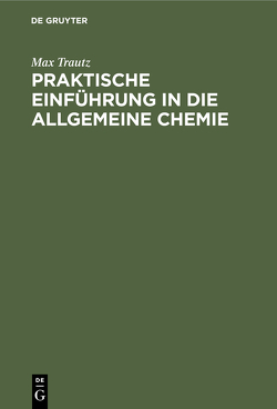 Praktische Einführung in die allgemeine Chemie von Trautz,  Max