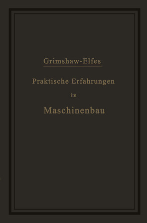 Praktische Erfahrungen im Maschinenbau in Werkstatt und Betrieb von Elfes,  A., Grimshaw,  Robert