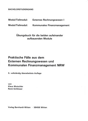 Praktische Fälle aus dem Externen Rechnungswesen und Kommunalen Finanzmanagement NRW von Mutschler,  Klaus, Schlösser,  René