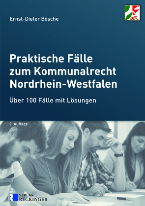 Praktische Fälle zum Kommunalrecht Nordrhein-Westfalen von Bösche,  Ernst-Dieter