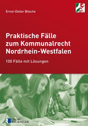 Praktische Fälle zum Kommunalrecht Nordrhein-Westfalen von Bösche,  Ernst-Dieter