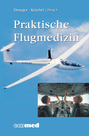 Praktische Flugmedizin von Draeger,  Joerg, Kriebel,  Jürgen