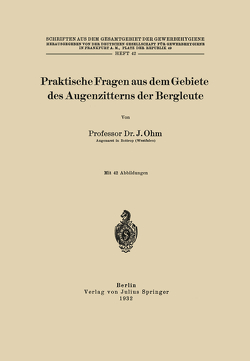 Praktische Fragen aus dem Gebiete des Augenzitterns der Bergleute von Frankfurt a.M.,  Deutsche Gesellschaft für Gewerbehygiene, Ohm,  J.