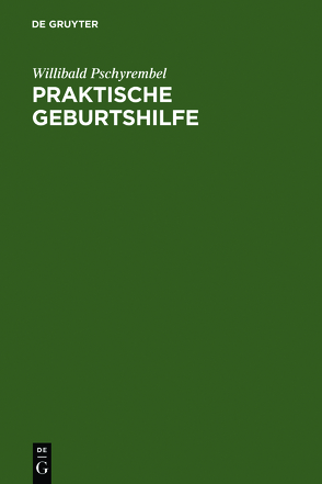 Praktische Geburtshilfe von Pschyrembel,  Willibald