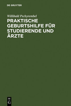 Praktische Geburtshilfe für Studierende und Ärzte von Pschyrembel,  Willibald