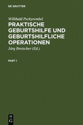 Praktische Geburtshilfe und geburtshilfliche Operationen von Bretscher,  Jürg, Pschyrembel,  Willibald