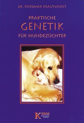 Praktische Genetik für Hundezüchter von Krautwurst,  Friedmar