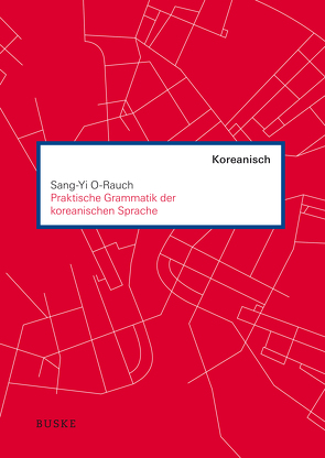 Praktische Grammatik der koreanischen Sprache von O-Rauch,  Sang-Yi