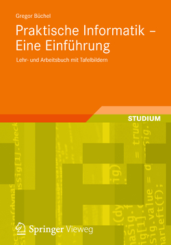 Praktische Informatik – Eine Einführung von Büchel,  Gregor