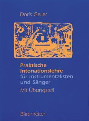 Praktische Intonationslehre für Instrumentalisten und Sänger – Mit Übungsteil von Geller,  Doris