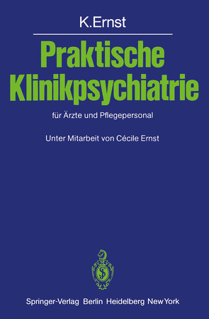 Praktische Klinikpsychiatrie für Ärzte und Pflegepersonal von Ernst,  Cecile, Ernst,  Klaus