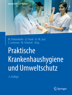 Praktische Krankenhaushygiene und Umweltschutz von Dettenkofer,  Markus, Frank,  Uwe, Just,  Heinz-Michael, Lemmen,  Sebastian, Scherrer,  Martin