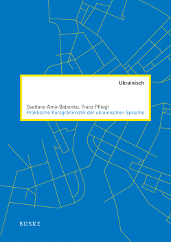 Praktische Kurzgrammatik der ukrainischen Sprache von Amir-Babenko,  Svetlana, Pfliegl,  Franz