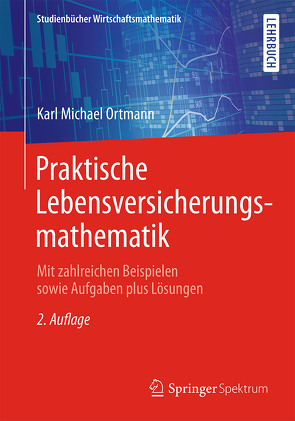 Praktische Lebensversicherungsmathematik von Ortmann,  Karl Michael