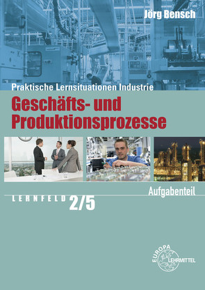 Praktische Lernsituationen Industrie von Bensch,  Jörg