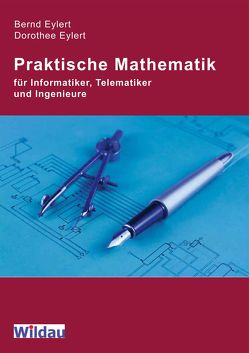 Praktische Mathematik für Informatiker, Telematiker und Ingenieure von Eylert,  Bernd, Eylert,  Dorothee