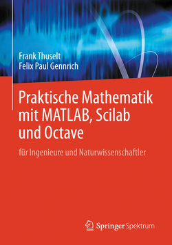 Praktische Mathematik mit MATLAB, Scilab und Octave von Gennrich,  Felix Paul, Thuselt,  Frank