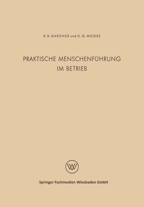 Praktische Menschenführung im Betrieb von Gardner,  Burleigh B.