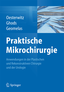 Praktische Mikrochirurgie von Geomelas,  Menedimos, Ghods,  Mojtaba, Oesterwitz,  Horst