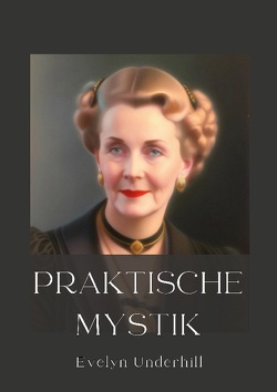 Praktische Mystik von Underhill,  Evelyn