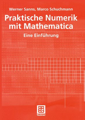Praktische Numerik mit Mathematica von Sanns,  Werner, Schuchmann,  Marco