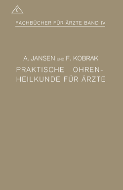 Praktische Ohrenheilkunde für Ärzte von Jansen,  A., Kobrak,  F.