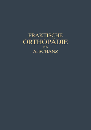 Praktische Orthopädie von Schanz,  Alfred