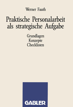 Praktische Personalarbeit als strategische Aufgabe von Fauth,  Werner