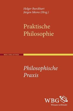 Praktische Philosophie – Philosophische Praxis von Burckhart,  Holger, Sikora,  Jürgen