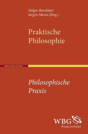 Praktische Philosophie – Philosophische Praxis von Burckhart,  Holger, Sikora,  Jürgen